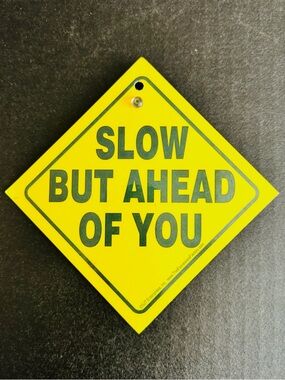 Slow But Ahead Of You car window sign, suction cup, Y2K